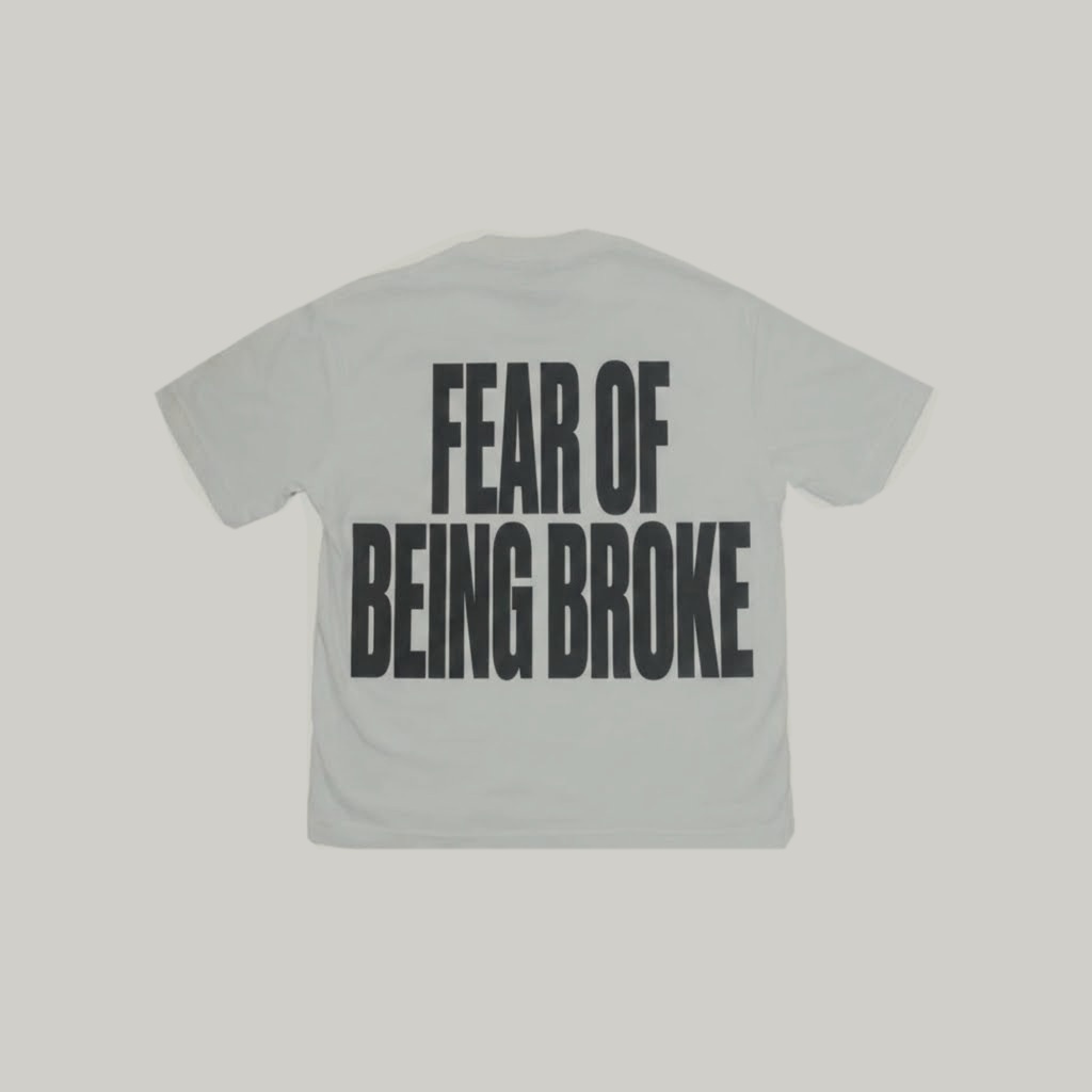 FEAR OF BEING BROKE TEE back view — displayed as front